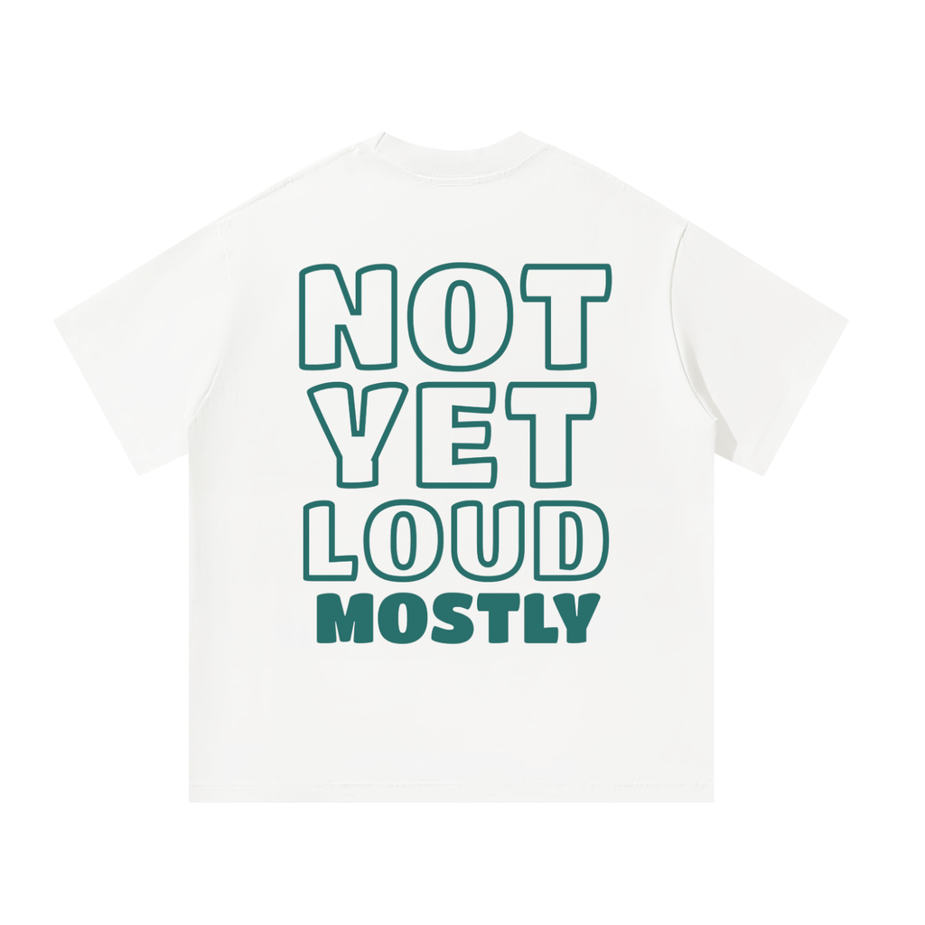 NYLM Not Yet Loud Tee