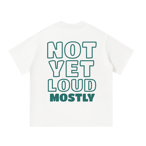 NYLM Not Yet Loud Tee